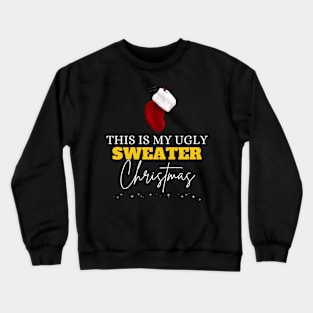 This Is My Ugly Sweater Funny Christmas Crewneck Sweatshirt